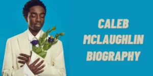 Caleb Mclaughlin Biography