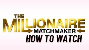 how to watch The Millionaire Matchmaker