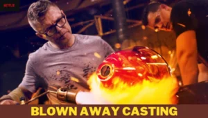 Blown Away Casting