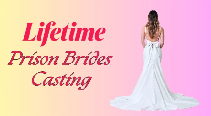 Lifetime's Prison Brides Casting 2024: Audition [Apply Now]